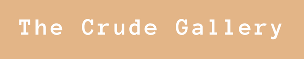 The Crude Gallery